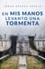 En mis manos levanto una tormenta