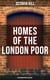 Homes of the London Poor (Autobiographical Account) - An Inspiring Autobiographical Account by a 19th-Century Social Reformer