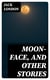 Moon-Face, and Other Stories