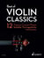 Best of Violin Classics - 12 Famous Concert Pieces for Violin and Piano