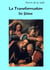La Transformation de Jésus - Une évolution volontaire et contestée