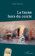 La faune hors du cercle