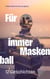 Für immer Maskenball - 12 Geschichten