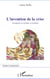 L'invention de la crise - Escroquerie sur un futur en perdition