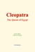 Cleopatra : the Queen of Egypt