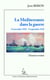 La Méditerranée dans la guerre  8 novembre 1942 - 9 septembre 1943 - L'histoire revisitée