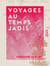 Voyages au temps jadis - En France, en Angleterre, en Allemagne, en Suisse, en Italie, en Sicile, en poste, en diligence, en voiturin, en traîneau, en espéronade, à cheval et en patache, de 1787 à 1844
