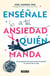 Enséñale a tu ansiedad quién manda - Haz frente a la ansiedad de manera asertiva