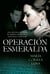 Operación esmeralda - Una historia de amor en tiempos de mentira, venganza y espionaje