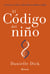 El código del niño - Conoce a tu hijo y descubre su talento oculto
