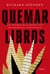 Quemar libros - Una historia de la destrucción deliberada del conocimiento