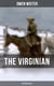 THE VIRGINIAN (Western Classic) - The First Cowboy Novel Set in the Wild West
