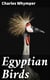 Egyptian Birds - For the most part seen in the Nile Valley