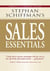 Stephan Schiffman's Sales Essentials - All You Need to Know to Be a Successful Salesperson-From Cold Calling and Prospecting with E-Mail to Increasing the Buy and Closing