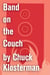 Band on the Couch - An Essay from Chuck Klosterman IV
