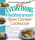 The Everything Mediterranean Slow Cooker Cookbook - Includes Sun-Dried Tomato and Pesto Dip, Apricot-Stuffed Pork Tenderloin, Tuscan Chicken and Sausage Stew, Zucchini Ragout, and Chocolate Creme Brulee