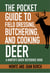 The Pocket Guide to Field Dressing, Butchering, and Cooking Deer - A Hunter's Quick Reference Book