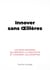 Innover sans Œillères - Les biais bizarres qui brident la créativité et comment les dompter