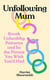 Unfollowing Mum - Break unhealthy patterns and be the parent you wish you’d had