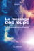 Le message des loups - Guide de développement personnel inspiré d'une légende amérindienne
