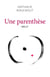 Une parenthèse - Récit