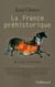La France préhistorique - un essai d'histoire