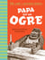 Papa est un ogre