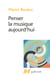 Penser la musique aujourd'hui
