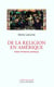 De la religion en Amérique - essai d'histoire politique