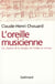 L'oreille musicienne : Les chemins de la musique de l'oreille au cerveau