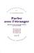 Parler avec l'étranger