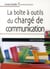 La boite à outil du chargé de communication - le guide des attachés de presse et communicants