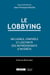 Le lobbying - influence, contrôle et légitimité des représentants d'intérêts