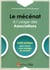 Le mécénat à l'usage des associations - guide pratique pour réussir votre stratégie de mécénat