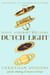 Dutch Light - Christiaan Huygens and the Making of Science in Europe