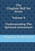 Understanding The Spiritual Assessment - The Chaplain Skill Set Series, #3