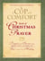 A Cup of Comfort Book of Christmas Prayer - Prayers and Stories that Bring You Closer to God During the Holiday