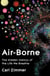 Air-Borne - The Hidden History of the Life We Breathe