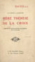La Croix et l'Hostie : Mère Thérèse de la Croix - Fondatrice des Gardiennes-adoratrices de l'Eucharistie, dites de Saint-Aignan