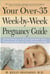 Your Over-35 Week-by-Week Pregnancy Guide - All the Answers to All Your Questions About Pregnancy, Birth, and Your Developing Baby