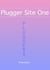 Plugger Site One - Plugger Stuff, #1