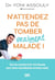 N’attendez pas de tomber (vraiment) malade ! - Tous les conseils du Dr Yoni Assouly (@dr_yoni_assouly) pour rester naturellement en bonne santé
