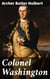 Colonel Washington - A Deep Dive into George Washington's Military Legacy and Leadership in 18th Century America