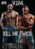 Kill Me Twice - Vengeance Is Mine, #6