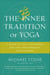 The Inner Tradition of Yoga - A Guide to Yoga Philosophy for the Contemporary Practitioner
