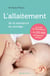 L'Allaitement - De la naissance au sevrage
