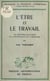 L'être et le travail - Les conditions dialectiques de la psychologie et de la sociologie