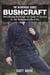 Bushcraft: The Ultimate Bushcraft 101 Guide  To Survive In The Wilderness Like A Pro - The Blokehead Success Series