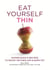 Eat Yourself Thin - Superfoods & Recipes to Boost Metabolism & Burn Fat