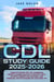 CDL Study Guide 2025-2026 Complete Review for the Commercial Driver’s License Exam with Practice Tests, In-Depth Answer Explanations, and Essential Tips for Passing on Your First Try